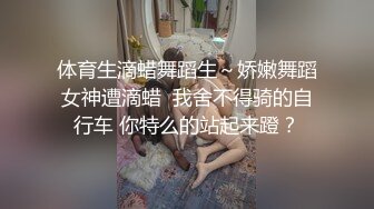 肉嘟嘟的可爱素颜女友，露脸卖力深喉，女上位无套啪啪打桩，疯狂大战