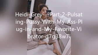 Heidi-Grey---Part-2-Pulsating-Pussy-With-My-Ass-Plug-in-and-My-Favorite-Vibrator-d7g38w7i