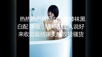 8-13【顶级绿播女神复出】抖音热门裸舞 不愧是学过舞蹈的，跳起骚舞来，赏心悦目 明星级别的颜值好美！是话痨 能聊